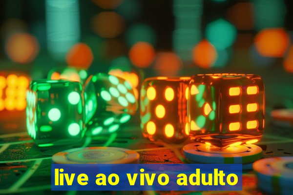 live ao vivo adulto